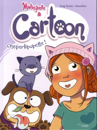 Mistinguette & Cartoon Tome 3 : Chaperlipopette !