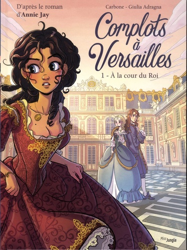 Complots à Versailles Tome 1 : A la cour du Roi