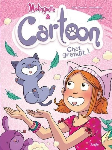 Mistinguette & Cartoon Tome 5 : Chat grandit !