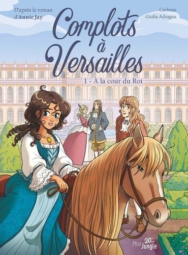 Complots à Versailles Tome 1 : A la cour du Roi