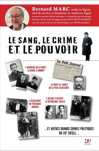 Le sang, le crime et le pouvoir. Les crimes politiques en France au début du 20ème siècle examinés au scalpel