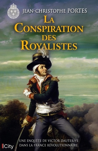 Les enquêtes de Victor Dauterive Tome 8 : La Conspiration des Royalistes