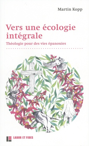 Vers une écologie intégrale. Théologie pour des vies épanouies