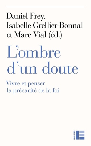 L'ombre d'un doute. Vivre et penser la précarité de la foi