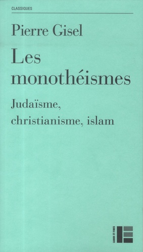 Les monothéismes. Judaïsme, christianisme, islam, 2e édition