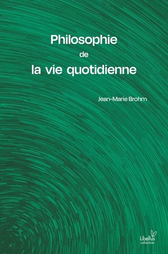 Philosophie de la vie quotidienne. Essais critiques