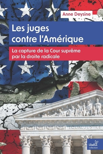 Les juges contre l'Amérique. La capture de la Cour suprême par la droite radicale