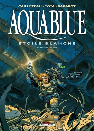 Aquablue Tome 6 : Etoile blanche. Première partie