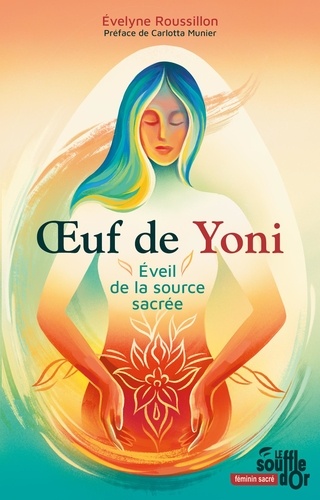 Oeuf de Yoni. Eveil de la source sacrée