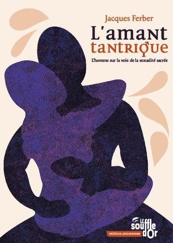 L'amant tantrique. L'homme sur la voie de la sexualité sacrée