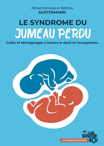 Le syndrome du jumeau perdu. Guide et témoignages à travers le deuil et l'acceptation, 3e édition