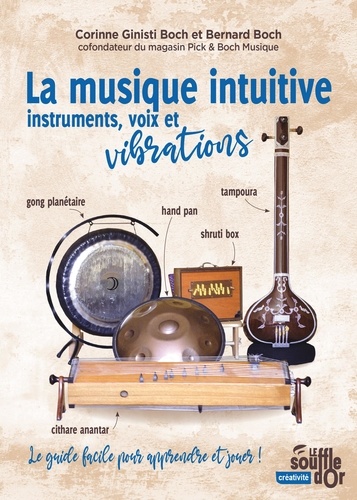 La musique intuitive. Instruments, voix et vibrations