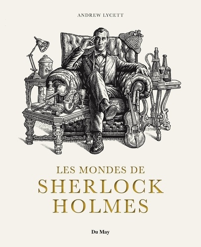 Les mondes de Sherlock Holmes. Sources et postérité des aventures du plus célèbre des détectives