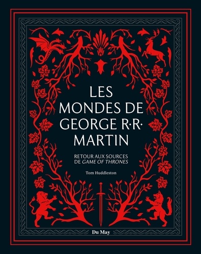 Les mondes de George R.R. Martin. Retour aux sources de Game of thrones