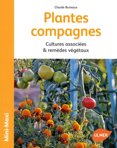 Plantes compagnes. Cultures associées & remèdes végétaux