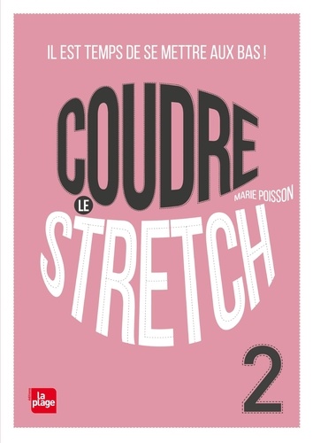 Coudre le Stretch 2. Il est temps de se mettre aux bas !