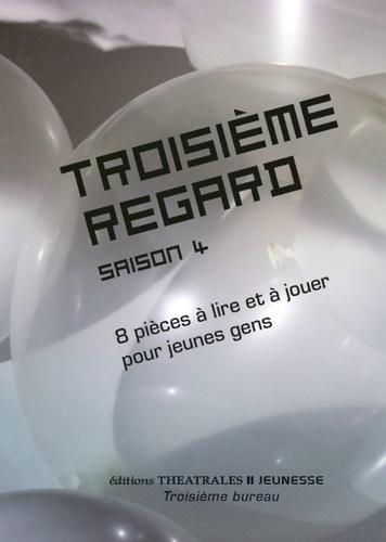 Troisième regard saison 4. 8 pièces à lire et à jouer pour jeunes gens