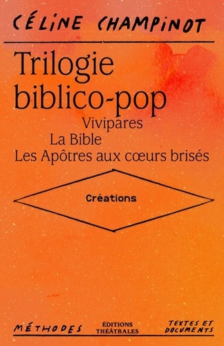 Trilogie biblico-pop. Vivipares ; La Bible ; Les Apôtres aux coeurs brisés