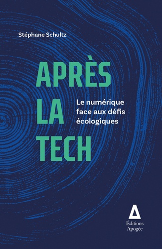 Après la Tech. Le numérique face aux défis écologiques