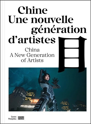 Chine. Une nouvelle génération d'artistes, Edition bilingue français-anglais