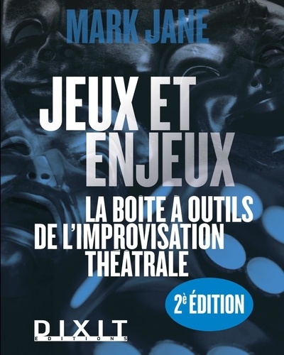 Jeux et enjeux. La boite à outils de l'improvisation théâtrale, 2e édition