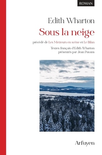 Sous la neige précédé de Les Metteurs en scène et Le Bilan. Textes français d'Edith Wharton