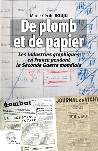 De plomb et de papier. Les industries graphiques en France pendant la Seconde Guerre mondiale