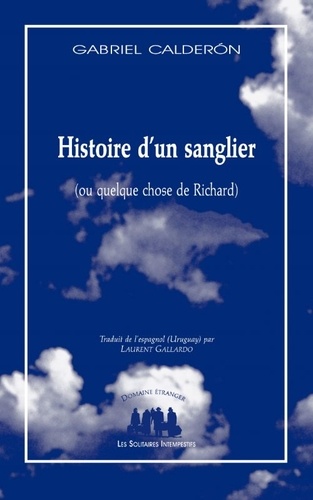 Histoire d'un sanglier (ou quelque chose de Richard). Quelque chose de Richard