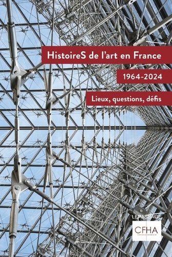 Histoires de l'art en France, 1964-2024. Lieux, questions, défis