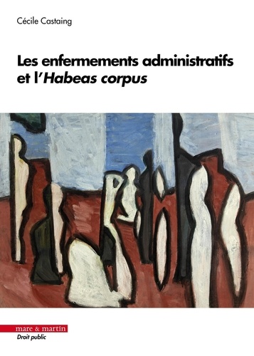 L'enfermement administratif et l'Habeas corpus