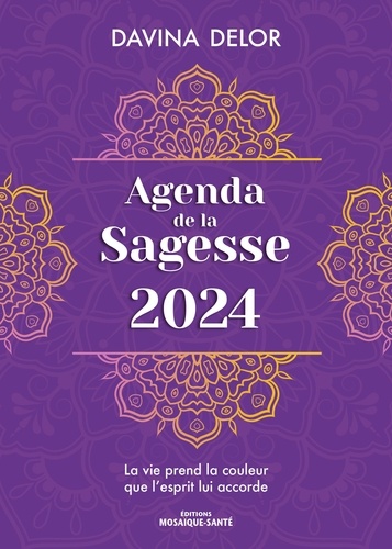 Agenda de la sagesse. La vie prend la couleur que l’esprit lui accorde, Edition 2024