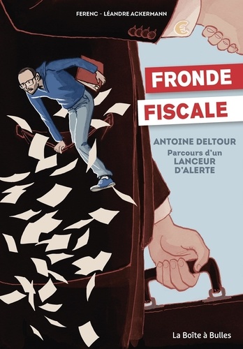 Fronde fiscale. Antoine Deltour. Parcours d'un lanceur d'alerte