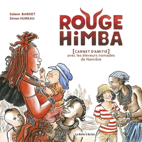 Rouge Himba. Carnet d'amitié avec les éleveurs nomades de Namibie