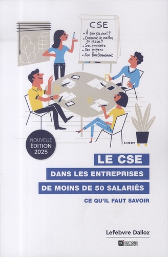 Le CSE dans les entreprises de moins de 50 salariés. Ce qu'il faut savoir, Edition 2025