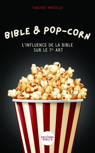 Bible & pop corn. L'influence de la Bible sur le 7eme art