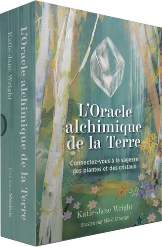 L'Oracle alchimique de la Terre. Connectez-vous à la sagesse des plantes et des cristaux. 50 cartes et 1 livret