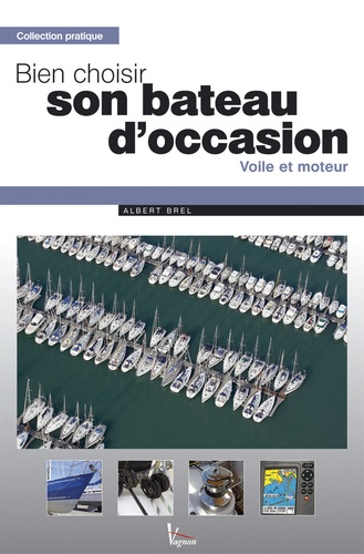 Bien choisir son bateau d'occasion. Voile et moteur