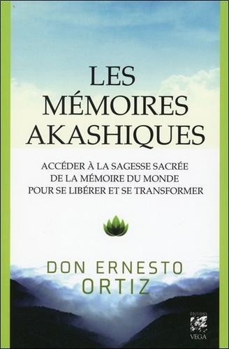 Les mémoires akashiques. Accéder à la sagesse sacrée de la mémoire du monde pour se libérer et se transformer