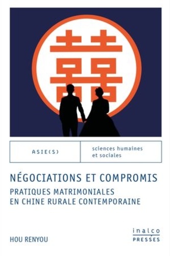 Négociations et compromis. Pratiques matrimoniales en Chine rurale contemporaine