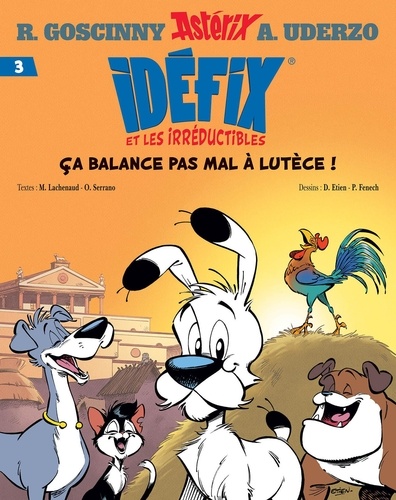 Idéfix et les irréductibles Tome 3 : Ça balance pas mal à Lutèce !