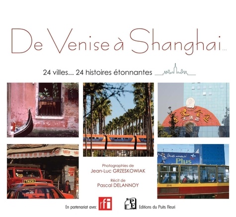 De Venise à Shanghai... 24 villes, 24 histoires étonnantes