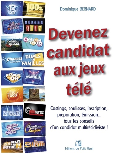 Devenez candidat aux jeux télé. Castings, coulisses, inscription, préparation, émission... tous les conseils d'un candidat multirécidiviste !