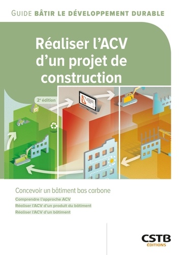 Réaliser l'ACV d'un projet de construction. Concevoir un bâtiment bas carbone