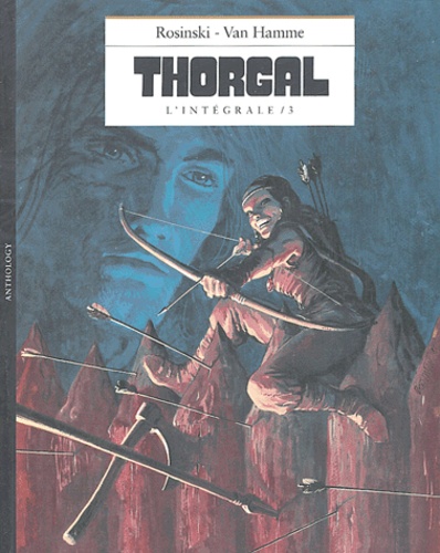 Thorgal l'Intégrale Tome 3 : Tome 9, Les Archers ; Tome 10, Le Pays Qâ ; Tome 11, Les Yeux de Tanatloc ; Tome 12, La Cité du Dieu perdu