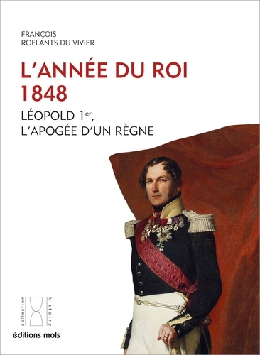 L'année du Roi. 1848 - Léopold 1er, l'apogée d'un règne