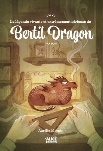 Le légende fabuleuse et extrêmement sérieuse de Bertil Dragon