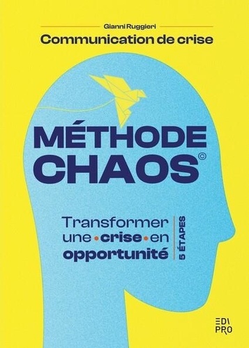 Méthode CHAOS Communication de crise. Transformer une crise en opportunité en 5 étapes