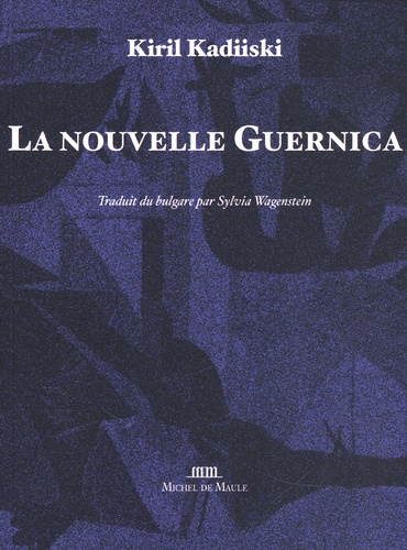 La nouvelle Guernica. Suivi de Sous le ciel bleu au-dessus des blés jaunes