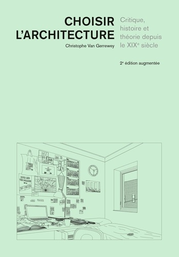 Choisir l'architecture. Critique, histoire et théorie depuis le XIXe siècle, 2e édition revue et augmentée