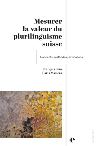 Mesurer la valeur du plurilinguisme suisse. Concepts, méthodes, estimations